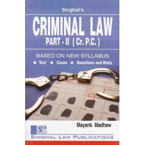Singhal's Criminal Law Part II (Crpc) for 3 and 5 Year LL.B (New Syllabus) by Mayank Madhaw | Dukki Law Notes
